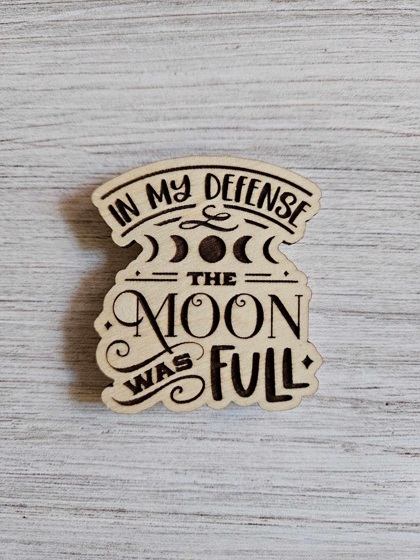 In My Defense, The Moon Was Full