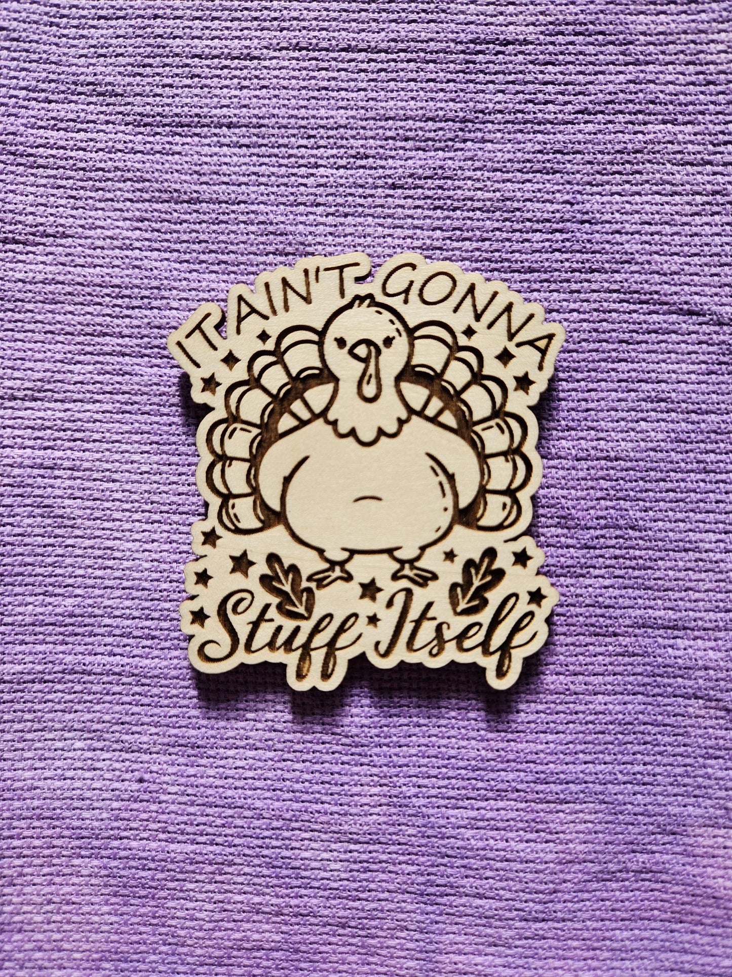 It Ain't Gonna Stuff Itself