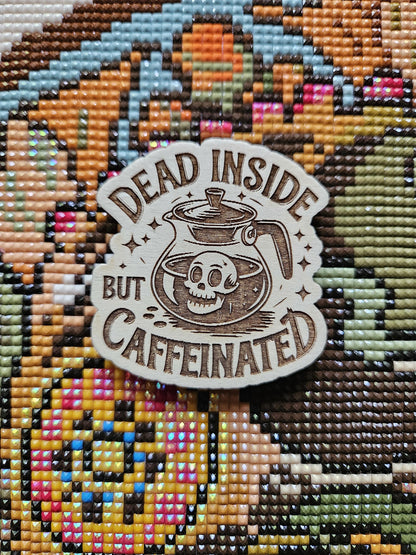 Dead Inside But Caffeinated